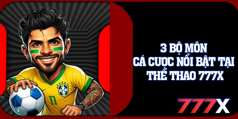 3 Bộ Môn Cá Cược Nổi Bật Tại Thể Thao 777x