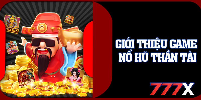 Giới Thiệu Game Nổ Hũ Thần Tài