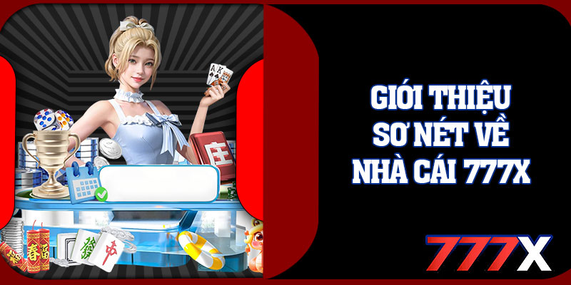 Giới Thiệu Sơ Nét Về Nhà Cái 777X 