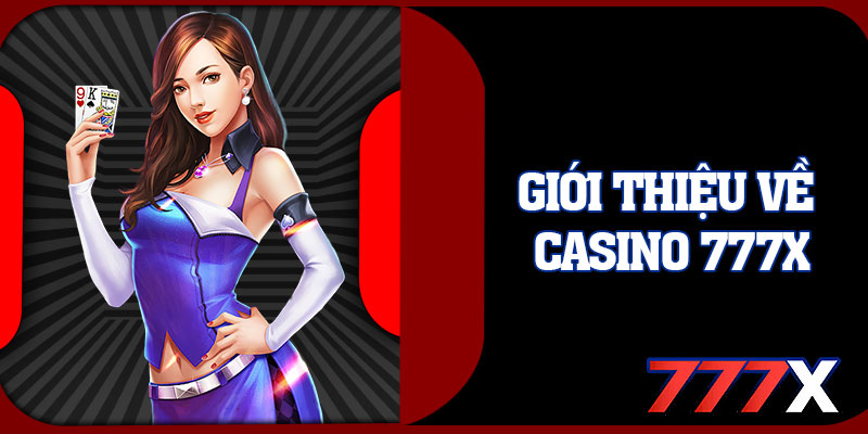 Giới Thiệu Về Casino 777x