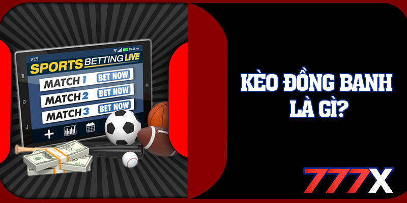 Kèo Đồng Banh Là Gì?