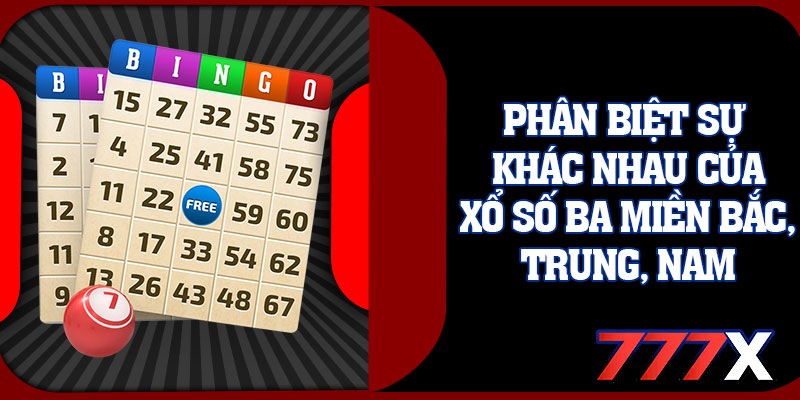Phân Biệt Sự Khác Nhau Của Xổ Số Ba Miền Bắc, Trung, Nam